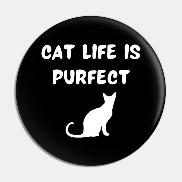 Cat life is purfect Pin by Word and Saying