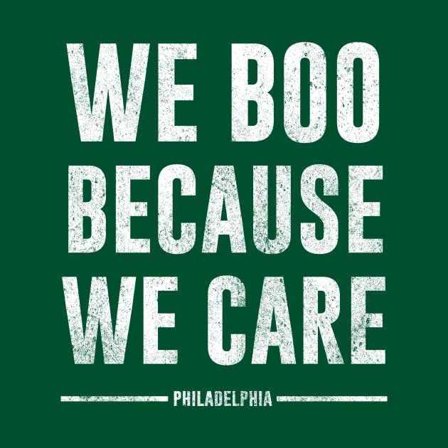 we boo because we care - philadelphia by Bones Be Homes