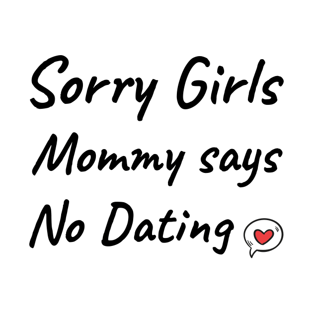 Sorry girls mommy says no dating by SheMayKeL