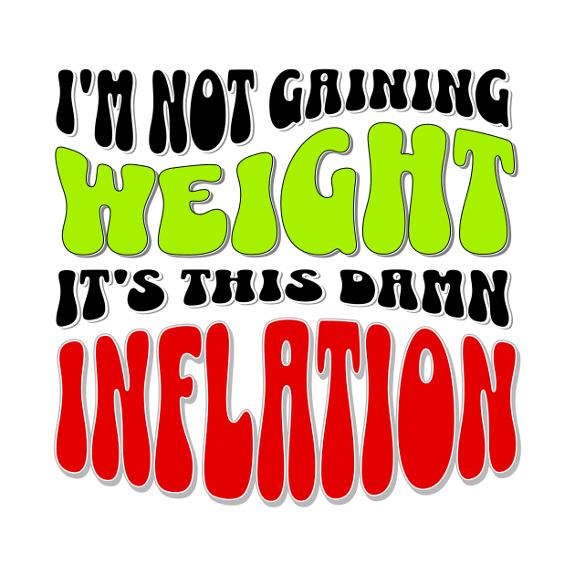 Blame It on Inflation: Humorous Weight Excuse T-Shirt by Spark of Geniuz