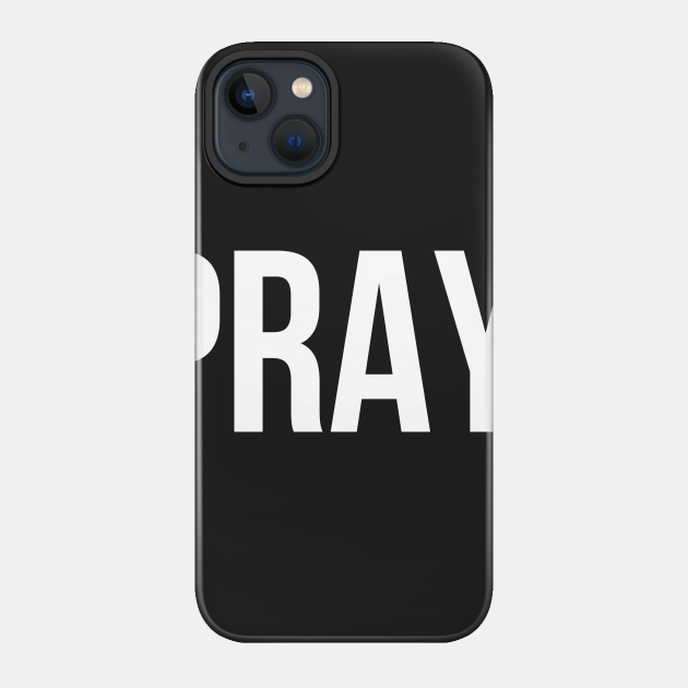 Pray. | Christian T-Shirt, Hoodie and Gifts - Christian - Phone Case