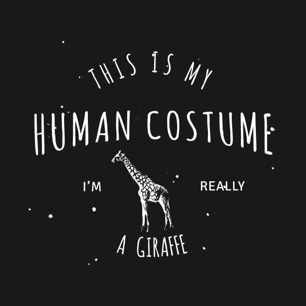 Disover This Is My Human Costume I'm Really A Giraffe Halloween - Im Really A Giraffe Halloween - T-Shirt