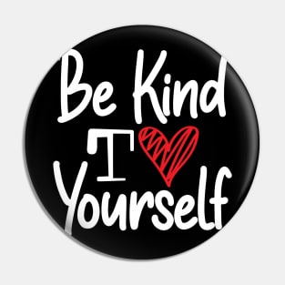 Be Kind to Yourself Pin