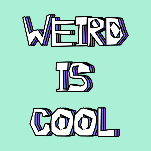 Weird Is Cool by newfontees