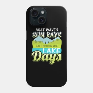 Boat waves sun rays ain't nothing like lake days Phone Case
