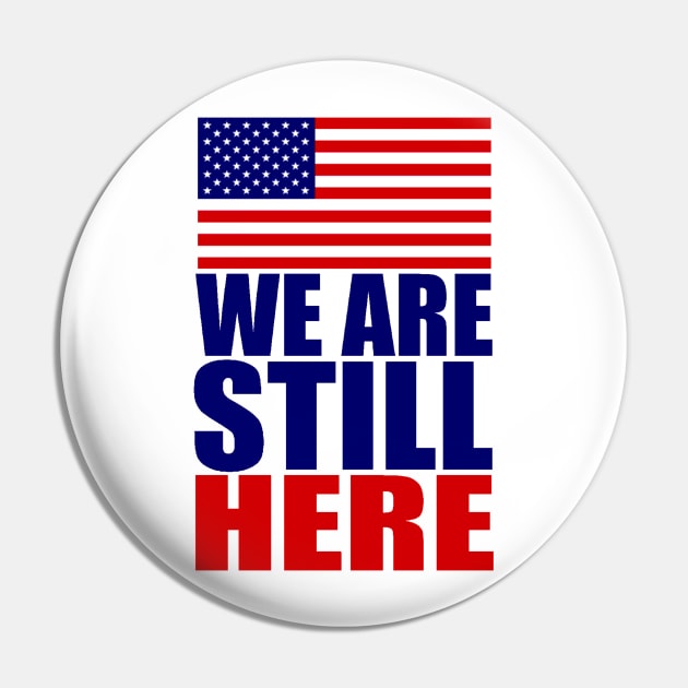 WE ARE STILL HERE Pin by truthtopower