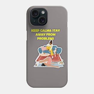 keep calm and stay away from problems Phone Case