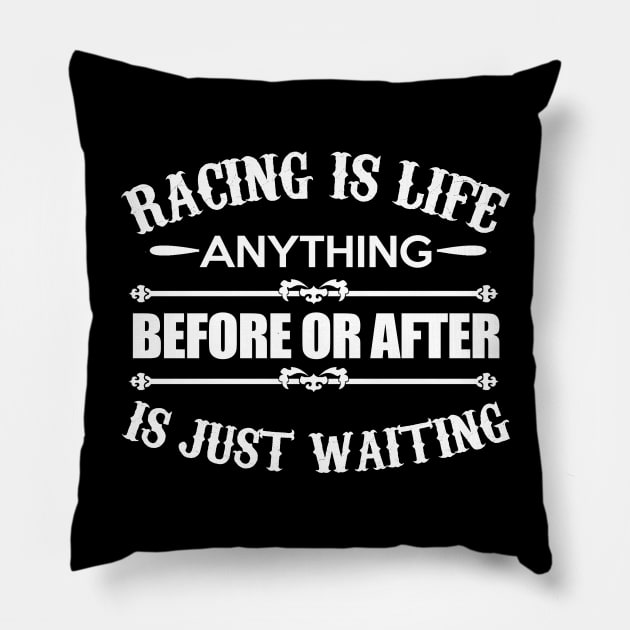 Racing is Life Pillow by Dojaja