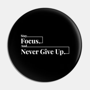 Stay Focus And Never Give Up Pin