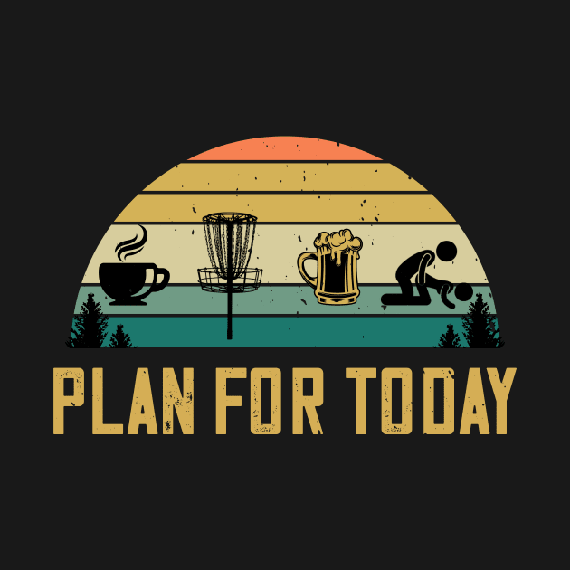 Plan For Today Coffee Disc Golf Beer Sex Frisbee Lovers by despicav