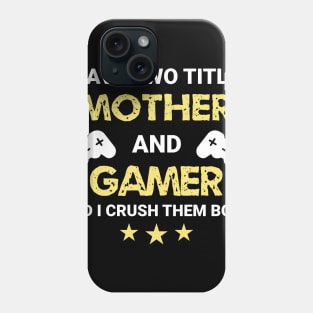 I have two titles - Mother and Gamer Phone Case