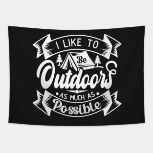 I Like to Be Outdoors as Much as Possible | Outdoor Camping Enthusiast | Outdoorsy Tapestry