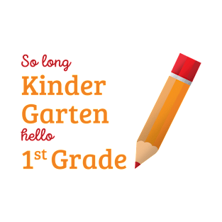 So long Kinder Garten hello 1st Grade | Digital Art T-Shirt