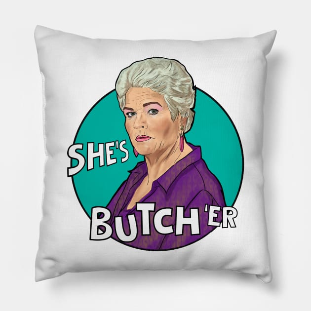 Pat Butcher- she's butch 'er Pillow by Camp David