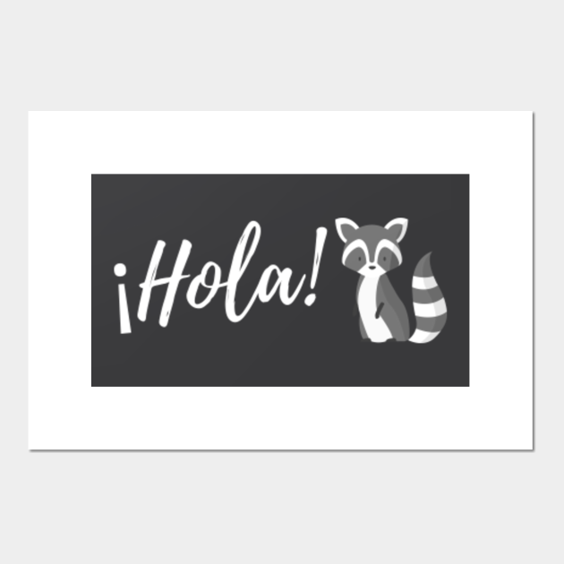 Hola - Saying hello in Spanish with cute animal - Spanish - Posters and Art Prints | TeePublic Hola - Saying hello in Spanish with cute animal - Spanish - Posters and Art Prints | TeePublic