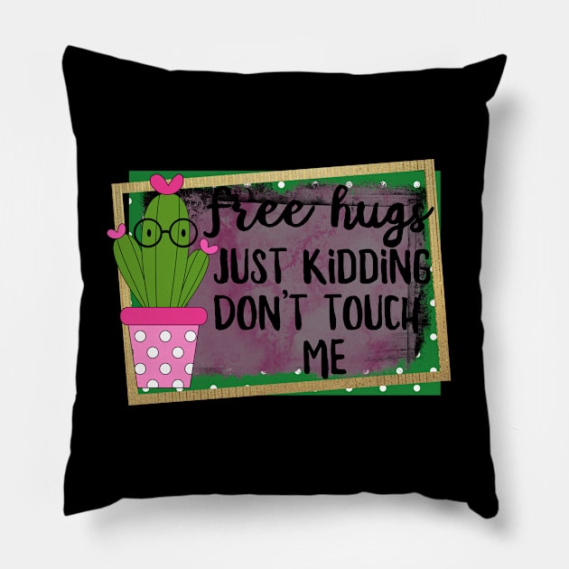 Free Hugs Just Kidding Don't Touch Me Pillow by KHarder Designs