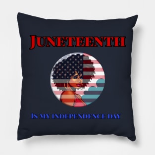 Juneteenth is My Independence Day Juneteenth Queen Melanin African American Women Pillow