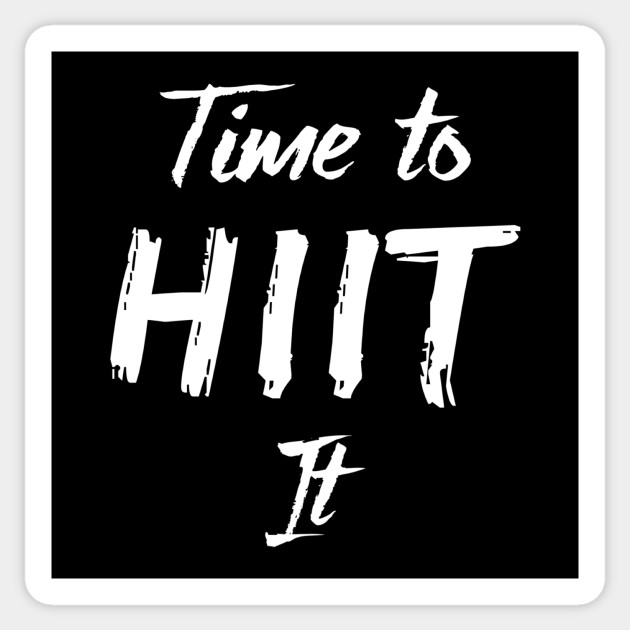 Time To HIIT It Funny Workout Gym - Hiit - Sticker | TeePublic