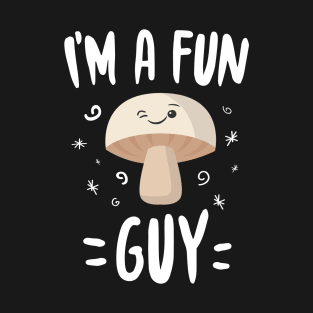 I'm A Fun Guy T-Shirt