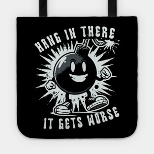 Hang In There It Gets Worse // Vintage Funny Quote Tote