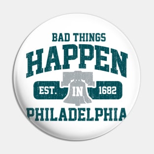 Bad Things Happen In Philadelphia Philly PA Pin