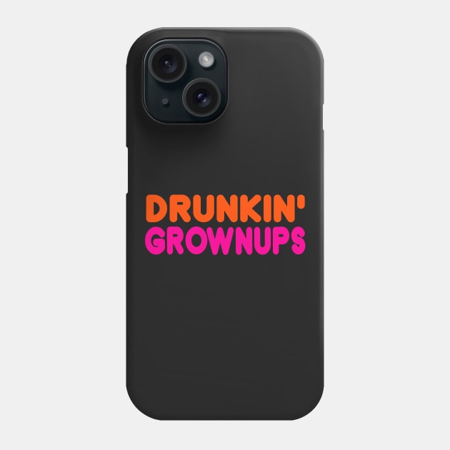 DRUNKIN GROWNUPS Phone Case by NineBlack