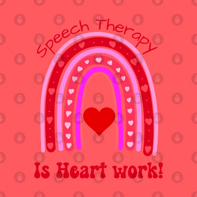 Valentines day, slp, slpa, Speech Language pathologist Speech Therapy is Heart work rainbow by Daisy Blue Designs