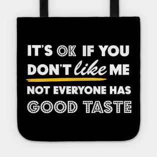 It's OK if you don't Like Me Tote