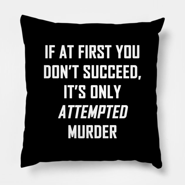 Attempted Murder Pillow by topher