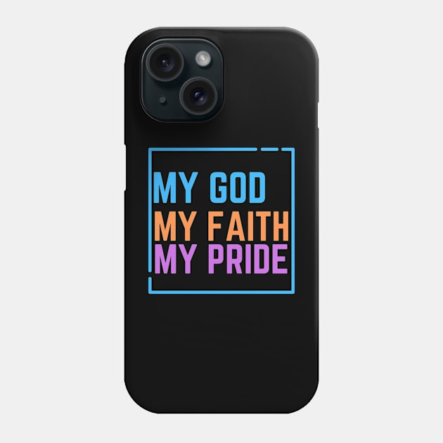 My God My Faith My Pride Phone Case by Christian custom designz