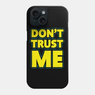 Don't trust me Phone Case