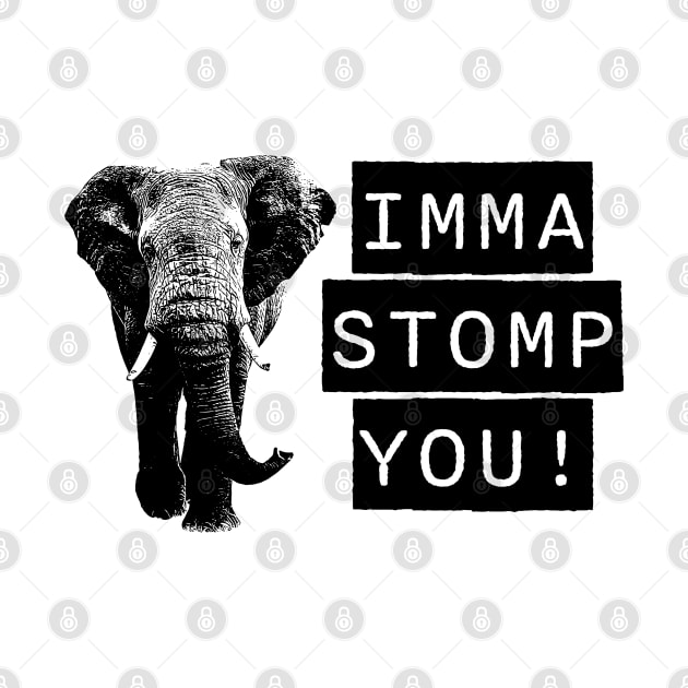 Imma stomp you by Think Beyond Color