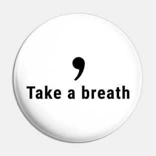 Comma, Take a Breath Pin