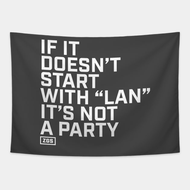 If it doesn't start with "LAN" it's not a party Tapestry by ZeroGameSense