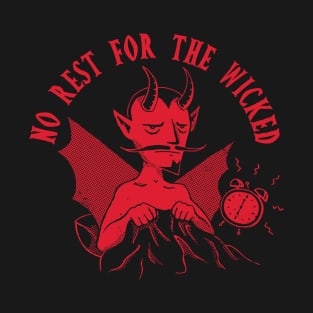 No Rest For The Wicked T-Shirt