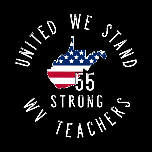 West Virginia teacher support - WV United - 55 United Shirt by CMDesign