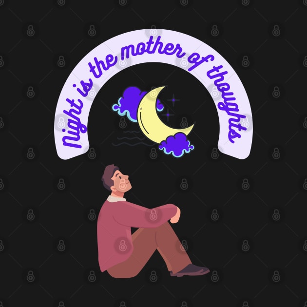 Night is the mother of thoughts by Merchandise Mania