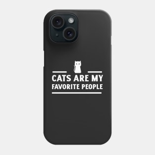 Cats are my favorite people Phone Case