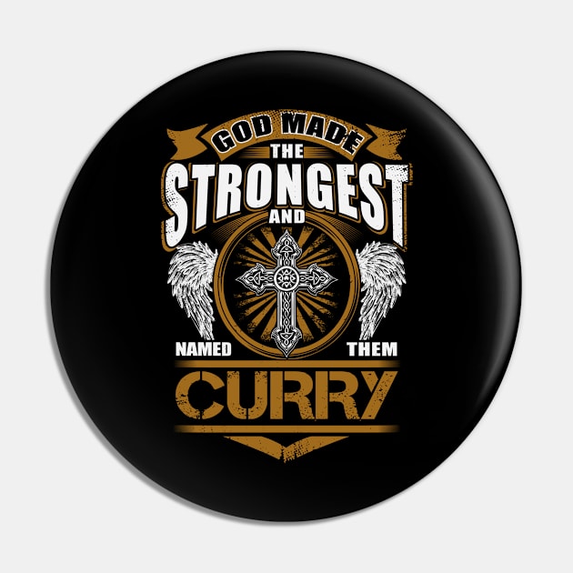 Curry Name T Shirt - God Found Strongest And Named Them Curry Gift Item Pin by reelingduvet