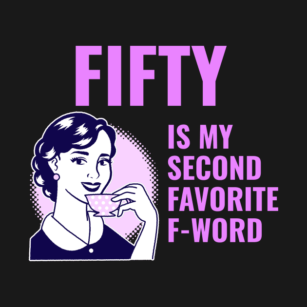 Fifty is my second favorite f-word by WizardingWorld