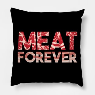 Meat Forever - Still Raw the Next Day Edition Pillow