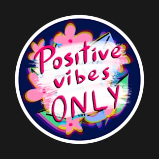 Positive vibes only sticker T-Shirt