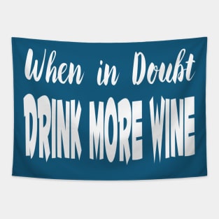 When In Doubt Drink More Wine Tapestry