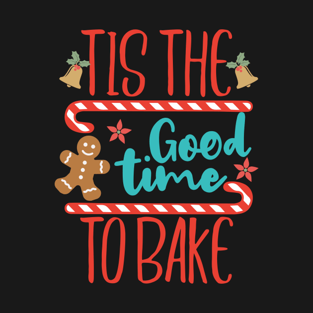 tis the good time to bake funny baking christmas gift by BadDesignCo