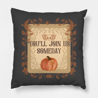 You'll Join Us Someday Pillow