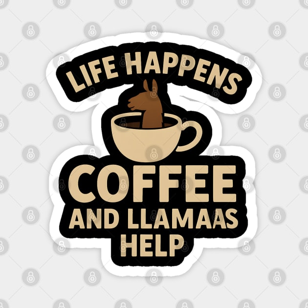 Life Happens Coffee and Llamas Help | Funny Animal Coffee Graphic Magnet by MakerMind8.2