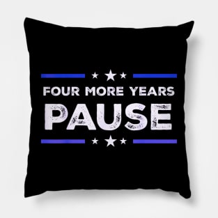 Four more years pause Pillow