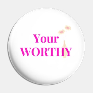 Your Worthy Pin