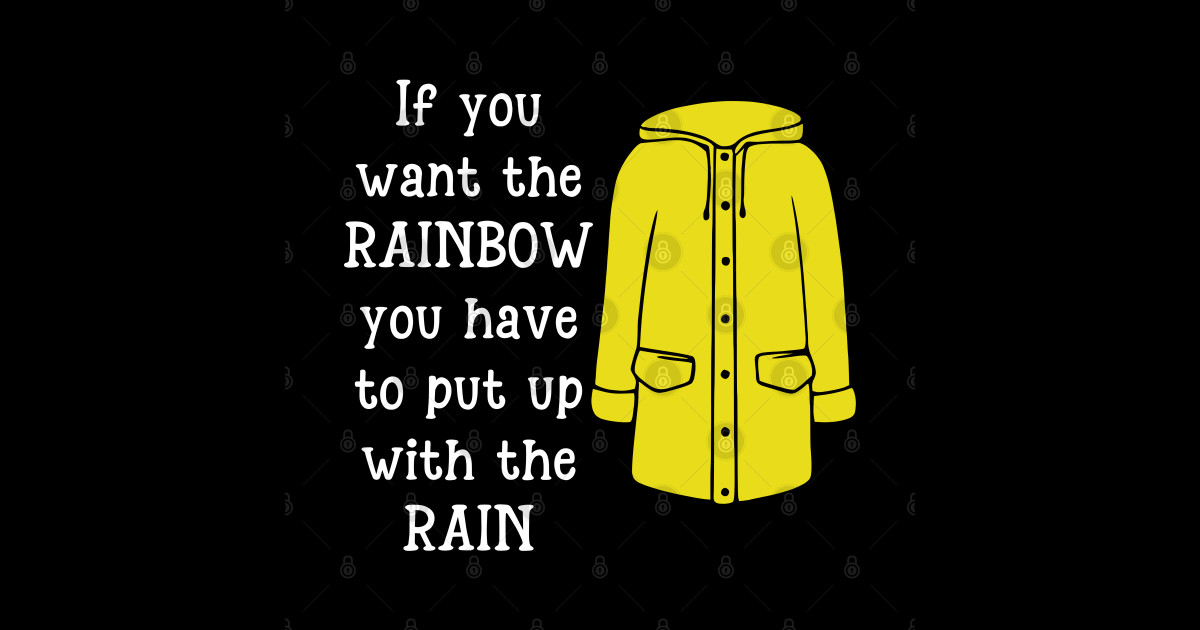 If You Want The Rainbow, You Have To Put Up With The Rain - Rain
