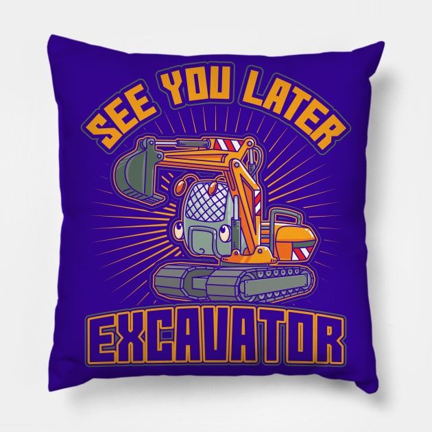 See You Later Excavator Toddler Boys Gift Pillow by aneisha